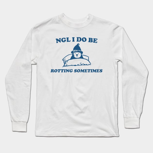 I Do Be Rotting Sometimes - Unisex Long Sleeve T-Shirt by Hamza Froug